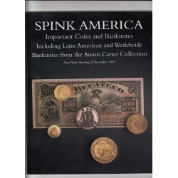 SPINK AMERICA IMPORTANT COINS AND BANKNOTES INCLUDING LATIN AMERICAN AND WORLDWIDE BANKNOTES FROM THE AMON CARTER COLLECTION NEW YORK 2 DECEMBER 1997