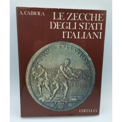 LE ZECCHE DEGLI STATI ITALIANI A.CAIROLA EDITALIA 1974
